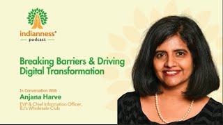 Breaking Barriers & Driving Digital Transformation | Podcast with Anjana Harve 